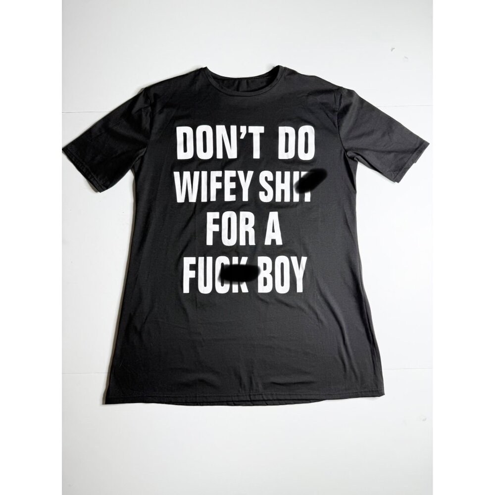 Dont Do Wifey Sht For A Fck Boy Graphic T-Shirt